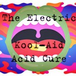 The Electric Kool-Aid Acid Cure